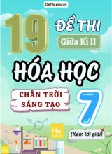 Tuyển tập 19 Đề thi giữa Kì 2 Hóa học 7 sách Chân Trời Sáng Tạo (Kèm đáp án)
